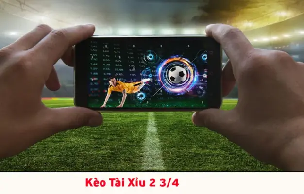 kèo tài xỉu 2 3/4