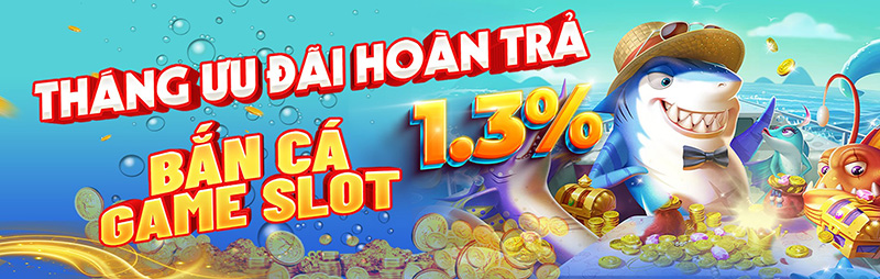 hoàn cược thua game bắn cá lên đến 1.3%